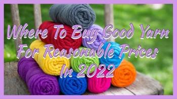 Embedded thumbnail for Yarniversity - Where To Buy Good Yarn For A Reasonable Price - 2022 Edition