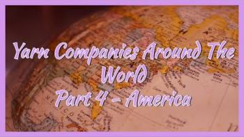 Embedded thumbnail for Yarniversity - Yarn Companies Around The World - Part 4 - America