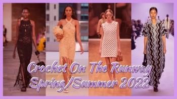 Embedded thumbnail for Yarniversity - Crochet On The Runway - Spring/Summer 2022 - Part 1